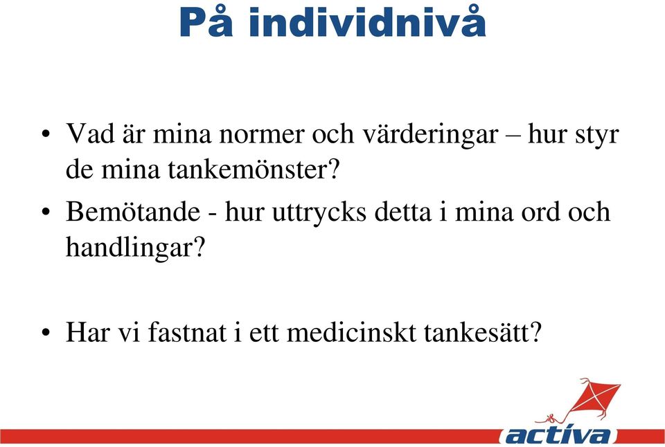 Bemötande - hur uttrycks detta i mina ord och