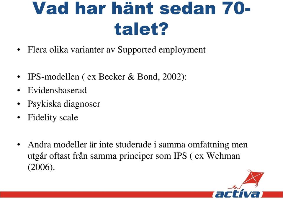 & Bond, 2002): Evidensbaserad Psykiska diagnoser Fidelity scale Andra