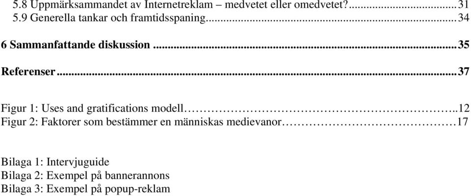 ..37 Figur 1: Uses and gratifications modell.