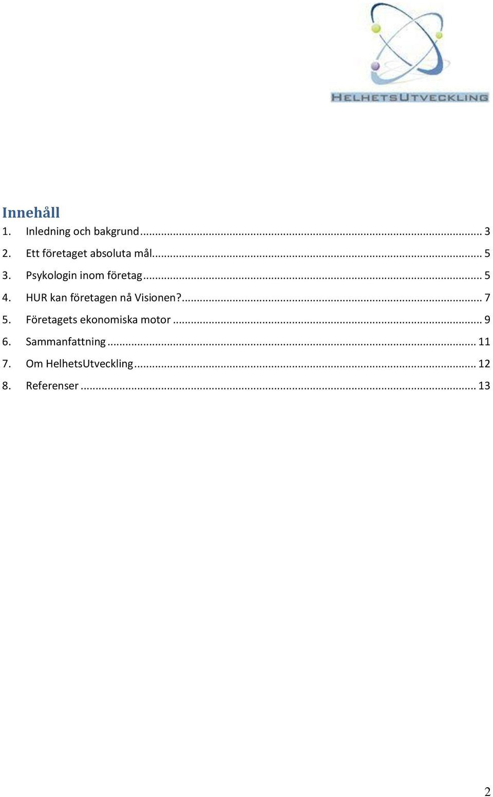 HUR kan företagen nå Visionen?... 7 5.