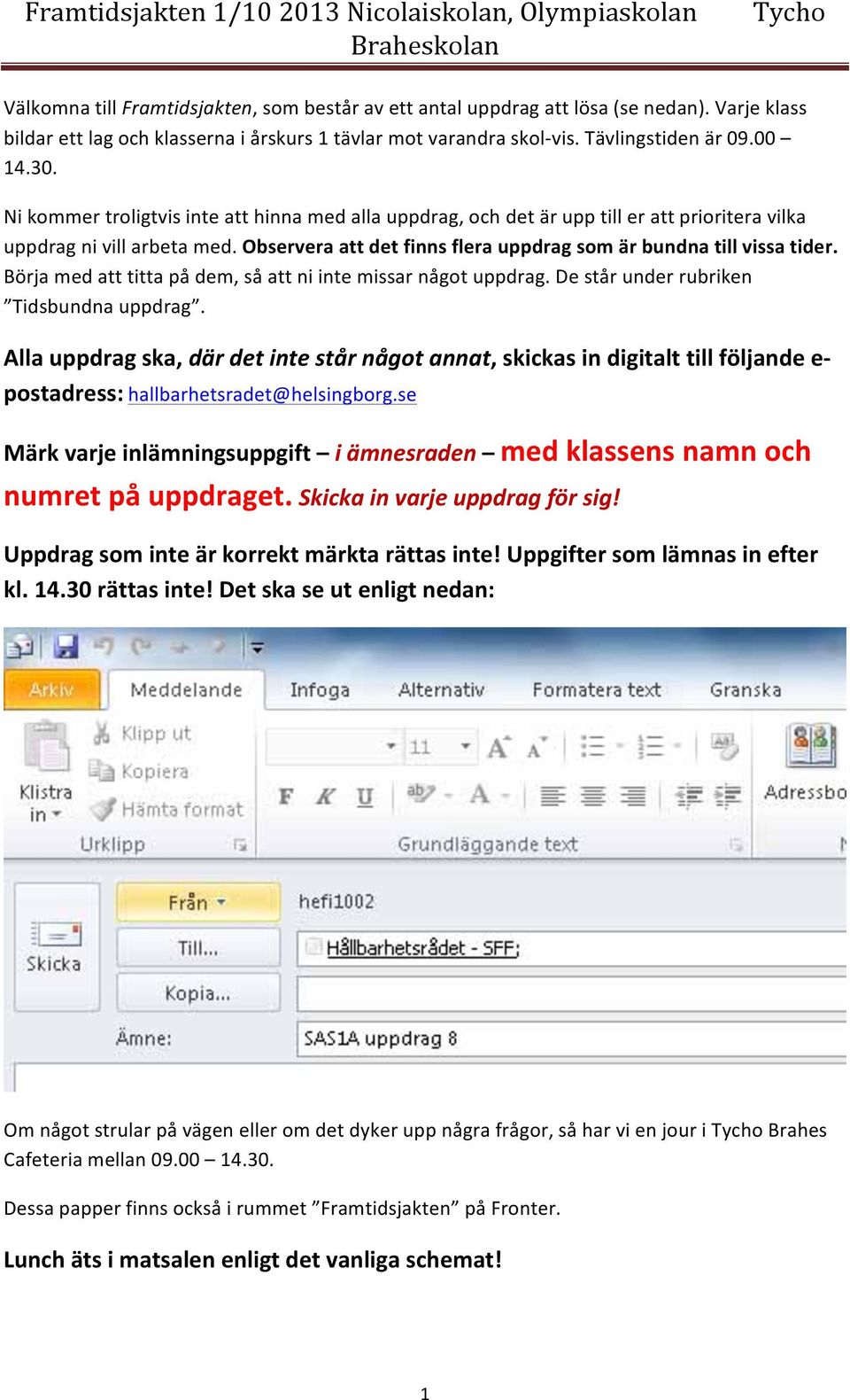 Börja med att titta på dem, så att ni inte missar något uppdrag. De står under rubriken Tidsbundna uppdrag.