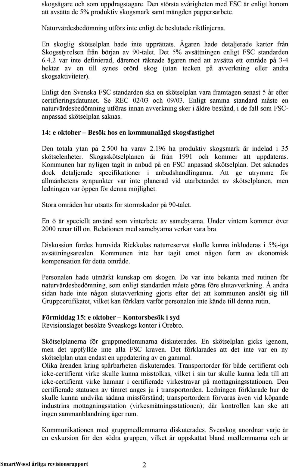 Det 5% avsättningen enligt FSC standarden 6.4.