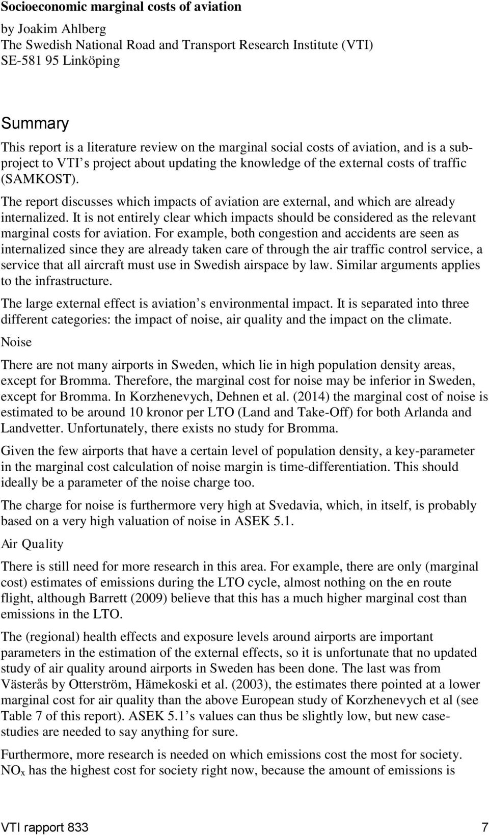 The report discusses which impacts of aviation are external, and which are already internalized.