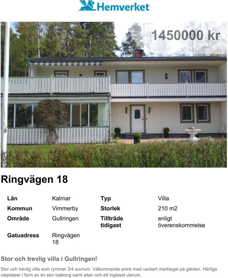 Gullringen! Stor och trevlig villa som rymmer 3/4 sovrum.