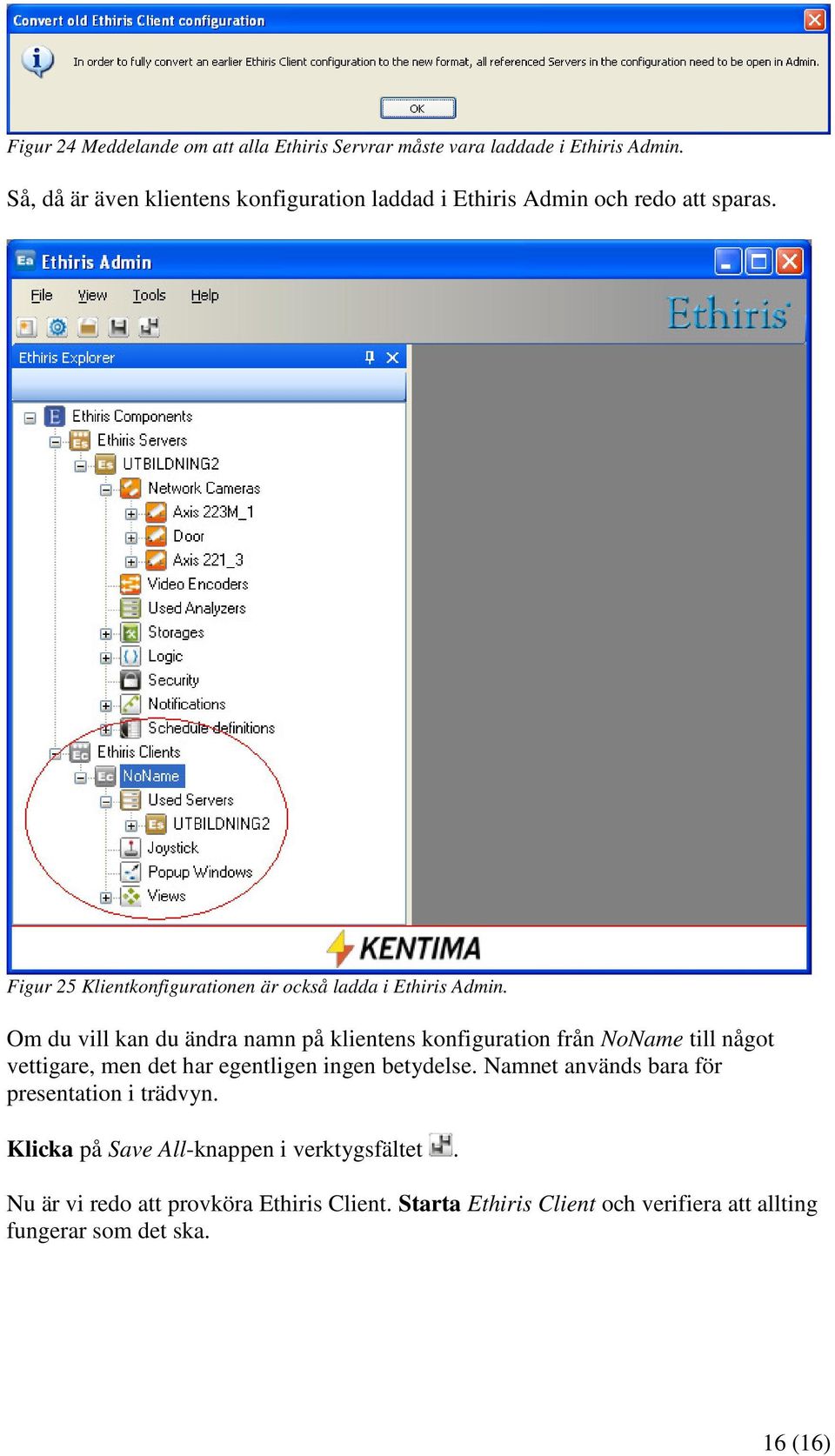 Figur 25 Klientkonfigurationen är också ladda i Ethiris Admin.