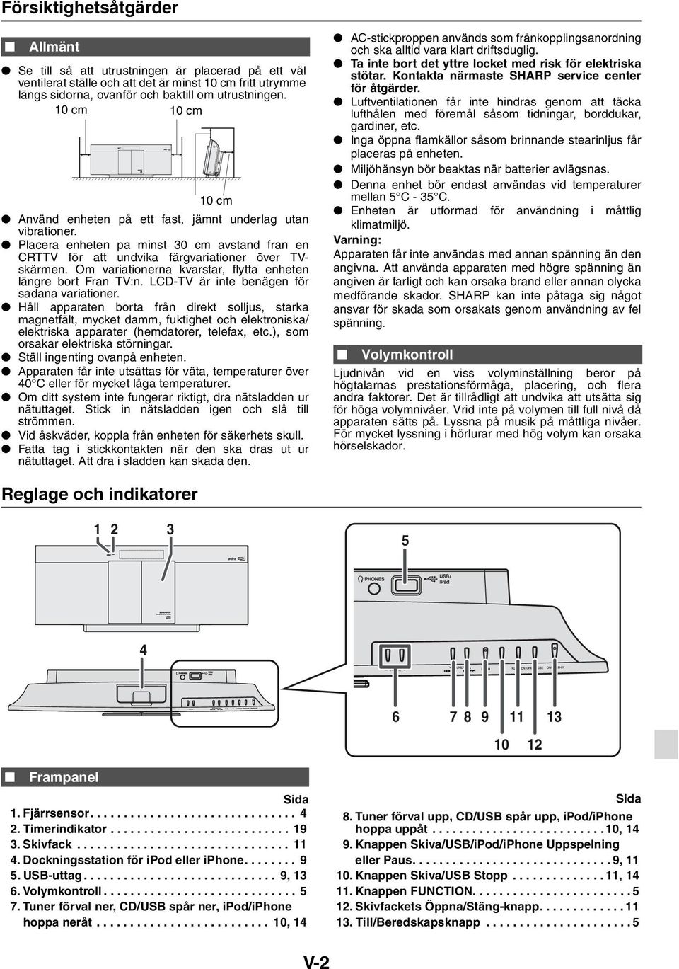 Om variationerna kvarstar, flytta enheten längre bort Fran TV:n. LCD-TV är inte benägen för sadana variationer.