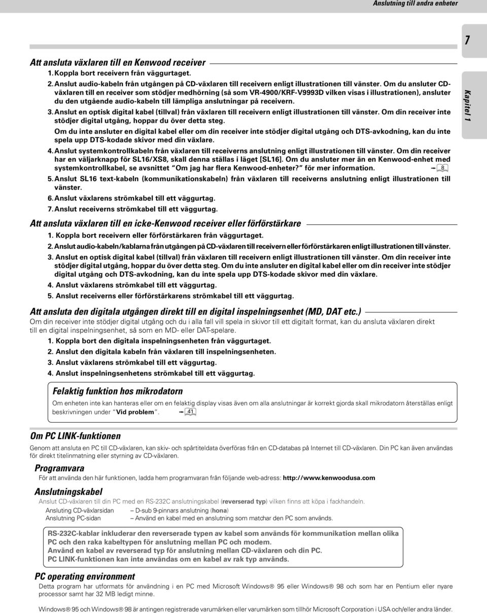 Om du ansluter CDväxlaren till en receiver som stödjer medhörning (så som VR-4900/KRF-V999D vilken visas i illustrationen), ansluter du den utgående audio-kabeln till lämpliga anslutningar på