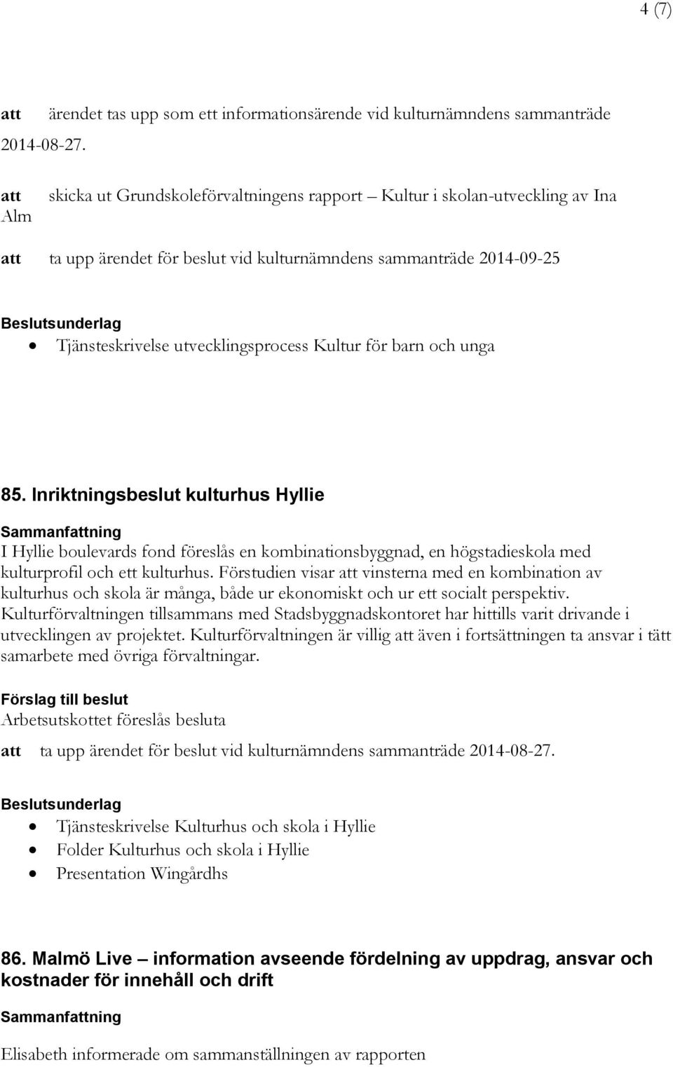 sammanträde 2014-09-25 sunderlag Tjänsteskrivelse utvecklingsprocess Kultur för barn och unga 85.