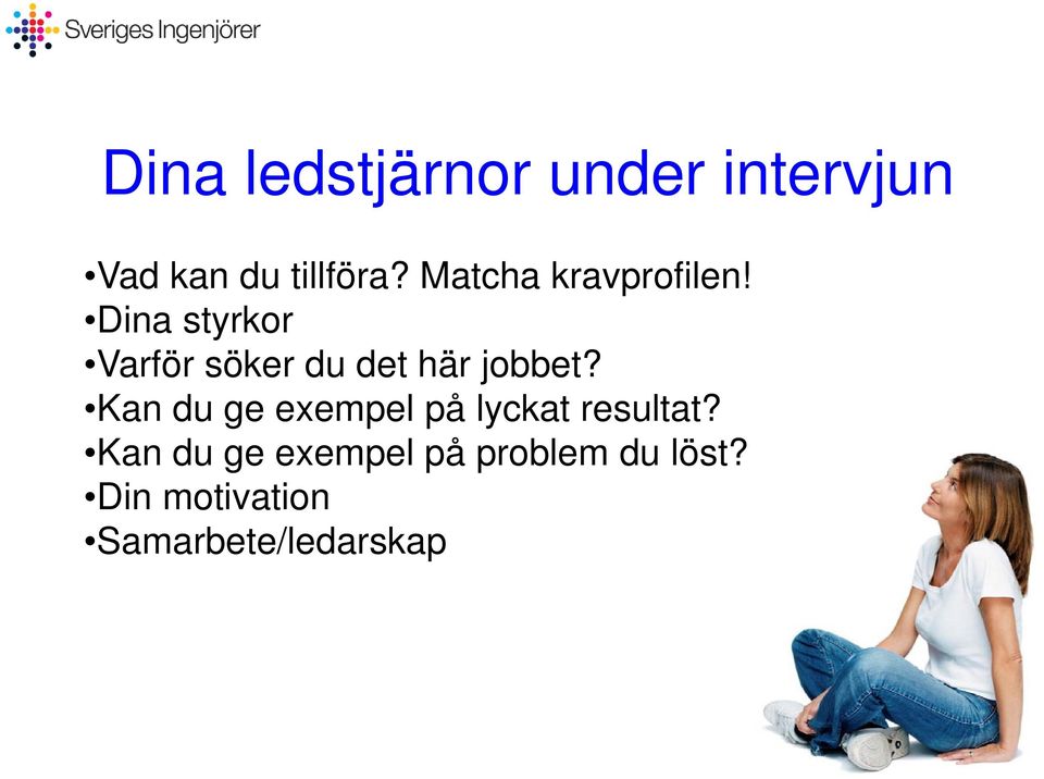 Dina styrkor Varför söker du det här jobbet?