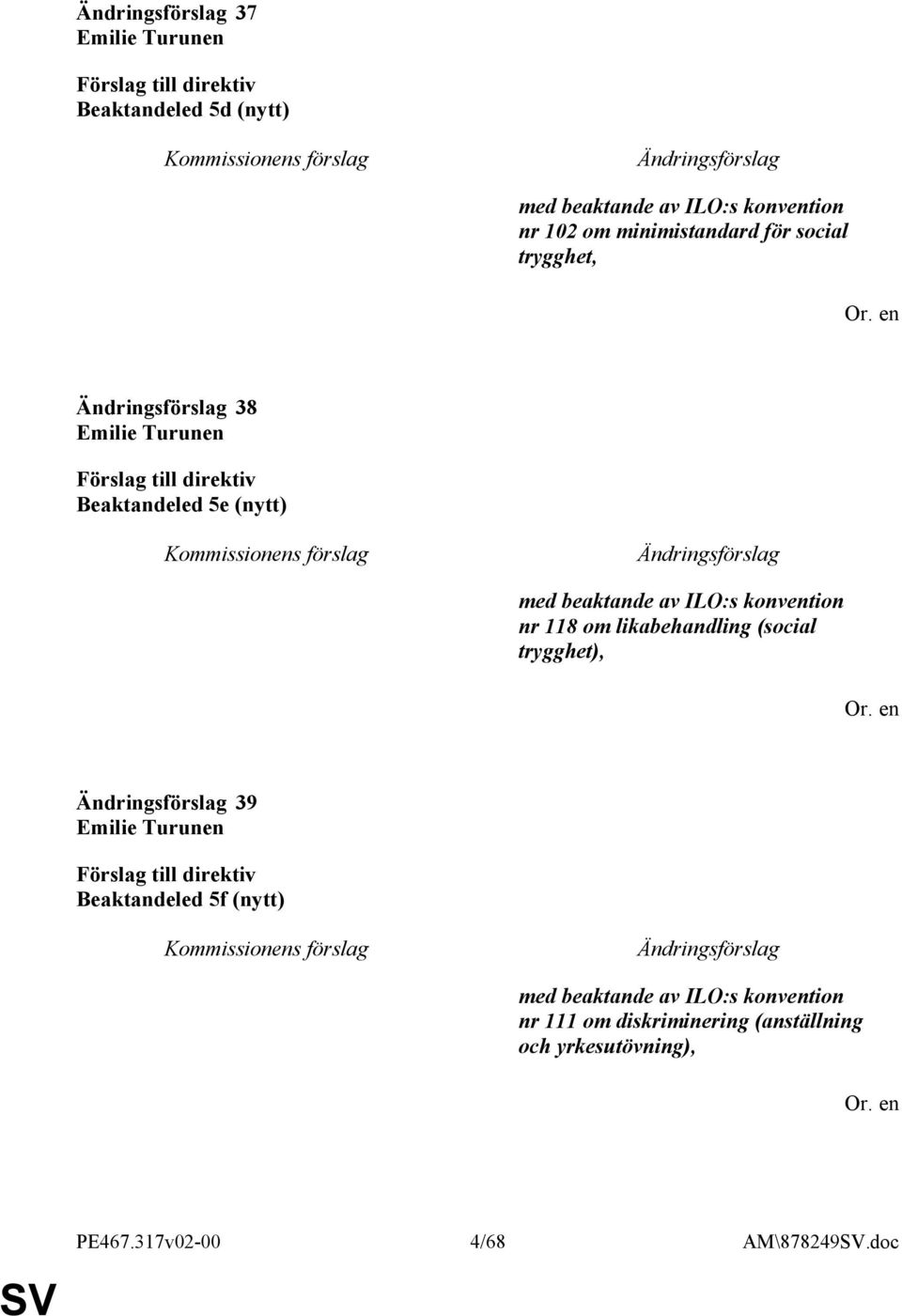 likabehandling (social trygghet), 39 Beaktandeled 5f (nytt) med beaktande av ILO:s