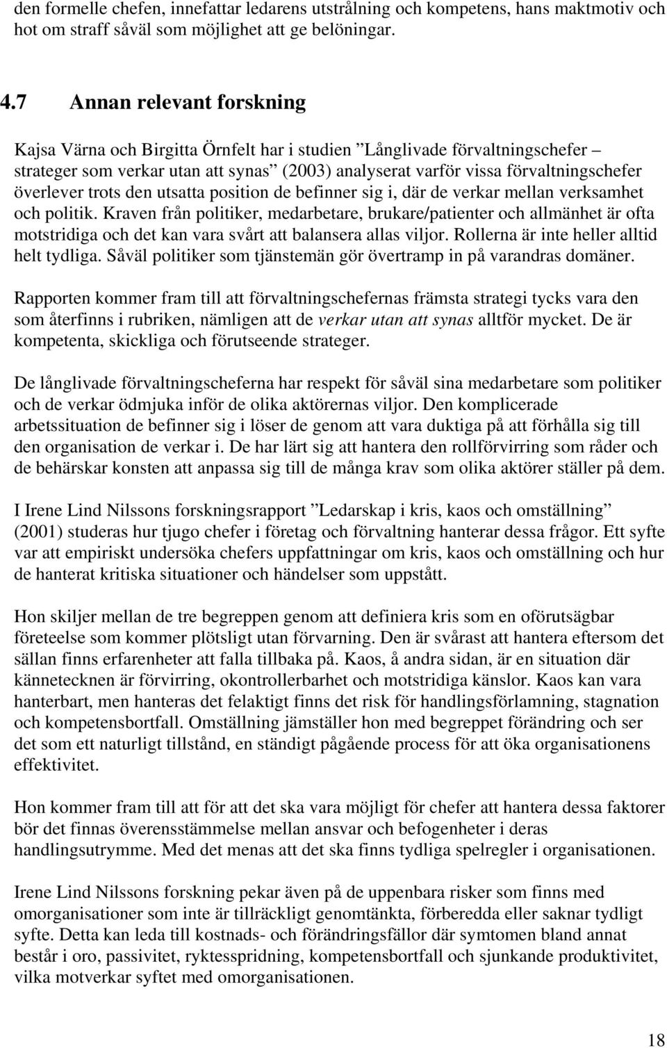 trots den utsatta position de befinner sig i, där de verkar mellan verksamhet och politik.