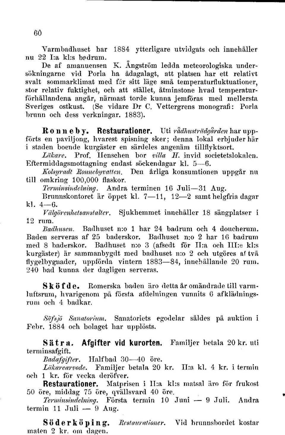 relativ lirktighet, och att stilllet, S,tminstone hvad temperaturfiirhfiilandena angi,r, niirrnast torde kunna jemfiiras med mellersta Sveriges ostkust. 1Se vidare I)r C.