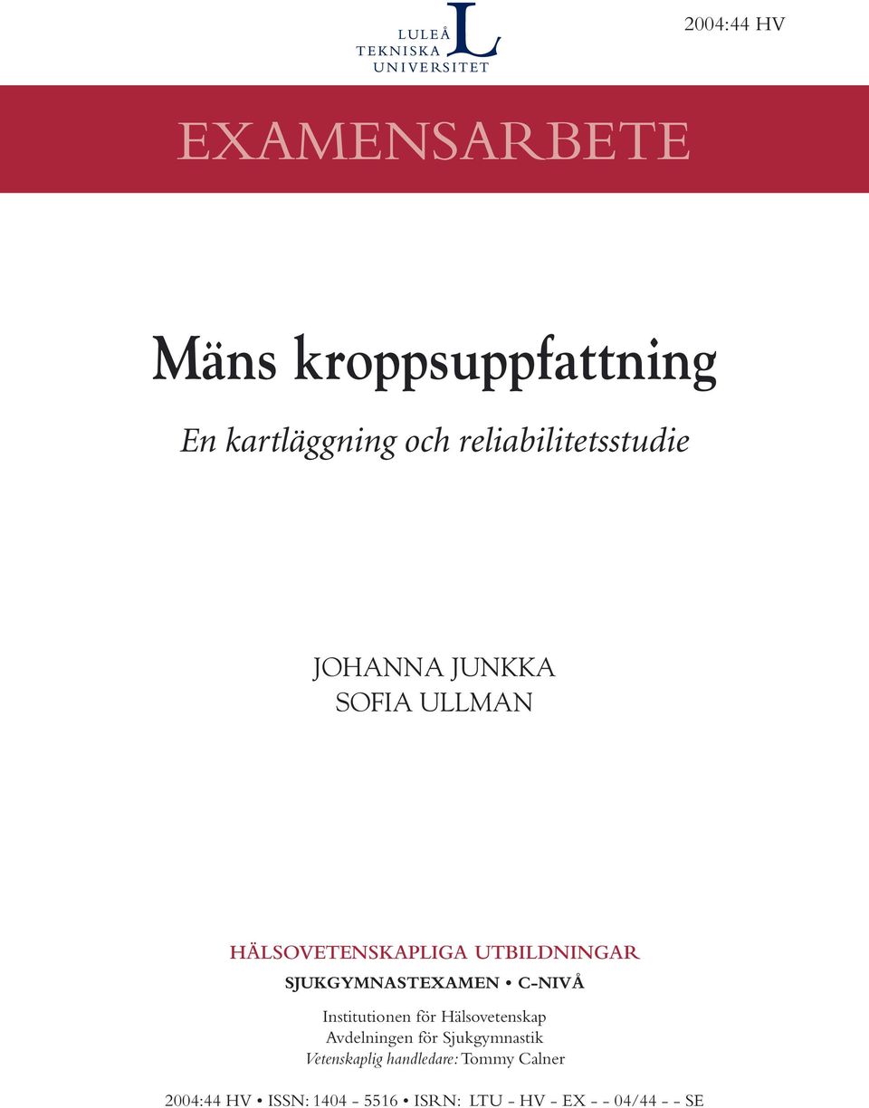 SJUKGYMNASTEXAMEN C-NIVÅ Institutionen för Hälsovetenskap Avdelningen för