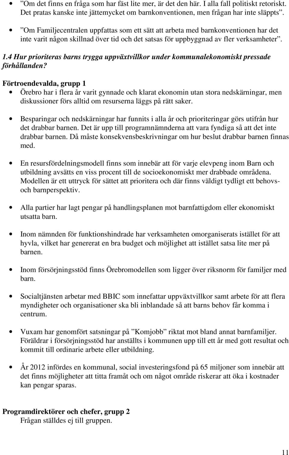 4 Hur prioriteras barns trygga uppväxtvillkor under kommunalekonomiskt pressade förhållanden?