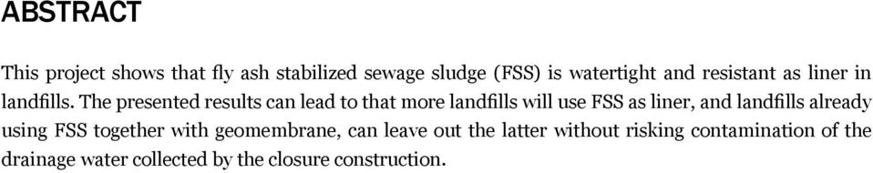 The presented results can lead to that more landfills will use FSS as liner, and landfills