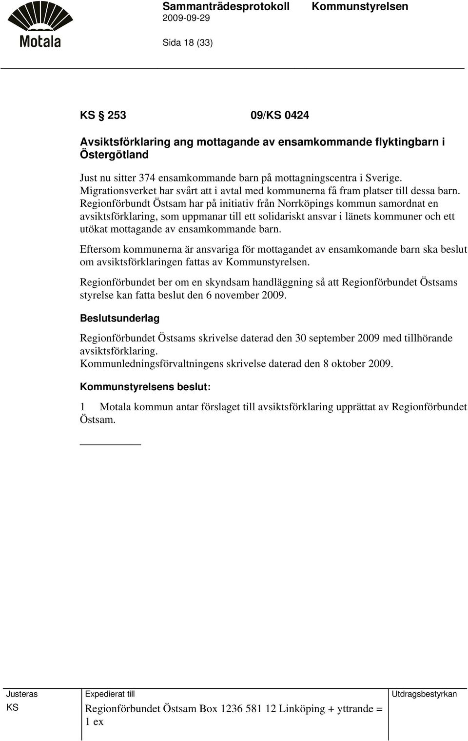 Regionförbundt Östsam har på initiativ från Norrköpings kommun samordnat en avsiktsförklaring, som uppmanar till ett solidariskt ansvar i länets kommuner och ett utökat mottagande av ensamkommande