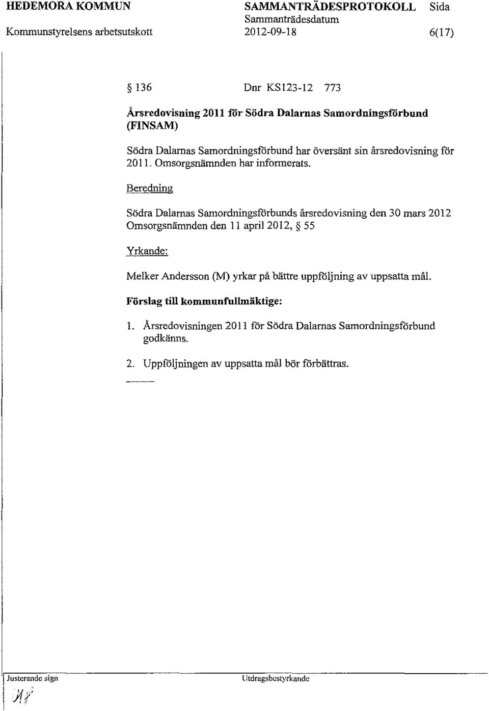 Beredning Södra Dalarnas Samordningsf6rbunds årsredovisning den 30 mars 2012 Omsorgsnämnden den 11 april 2012, 55 Yrkande: Melker Andersson (M) yrkar