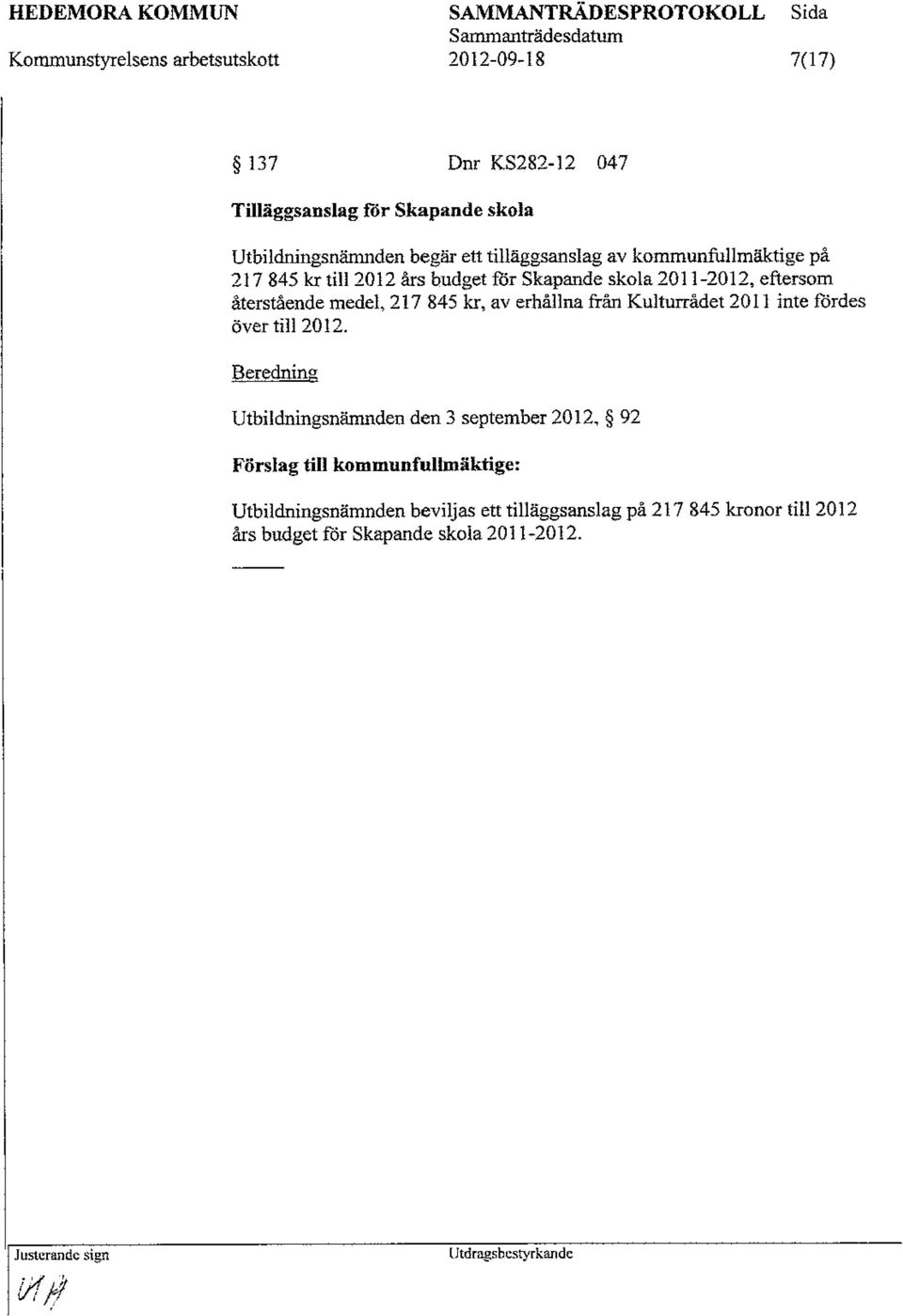 kr, av erhållna från Kulturrådet 2011 inte fördes över till 2012.