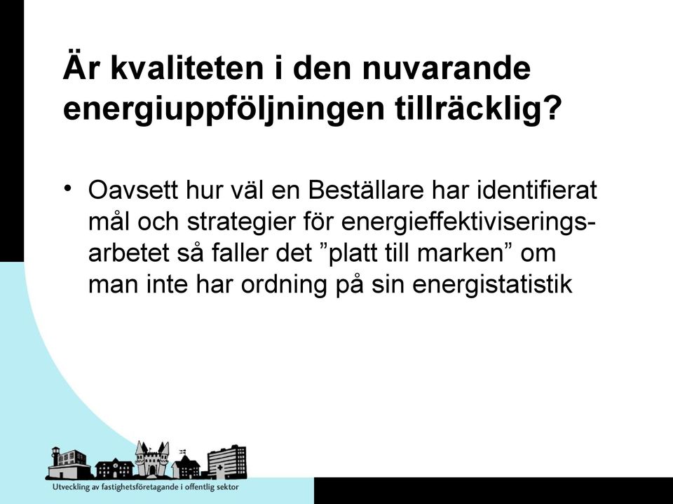 Oavsett hur väl en Beställare har identifierat mål och