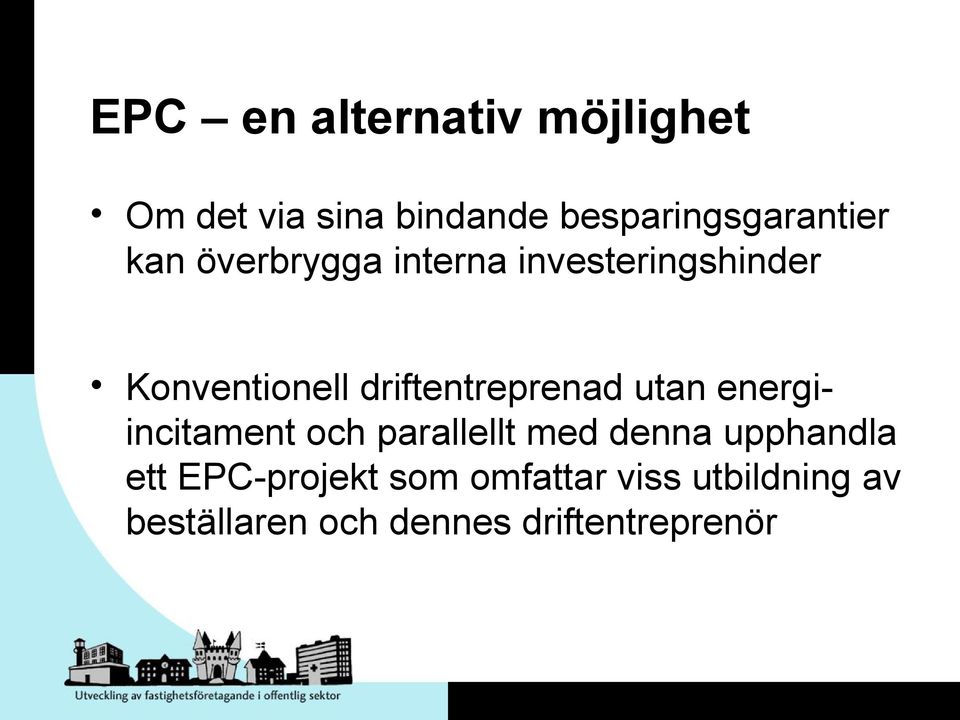 utan energiincitament och parallellt med denna upphandla ett EPC-projekt