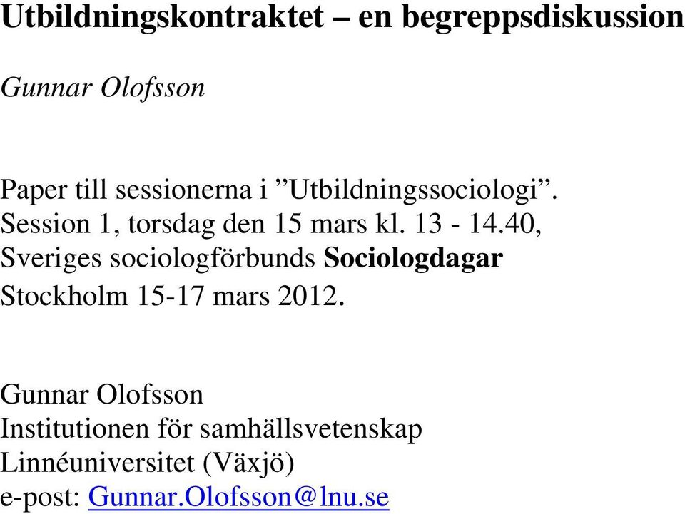 40, Sveriges sociologförbunds Sociologdagar Stockholm 15-17 mars 2012.