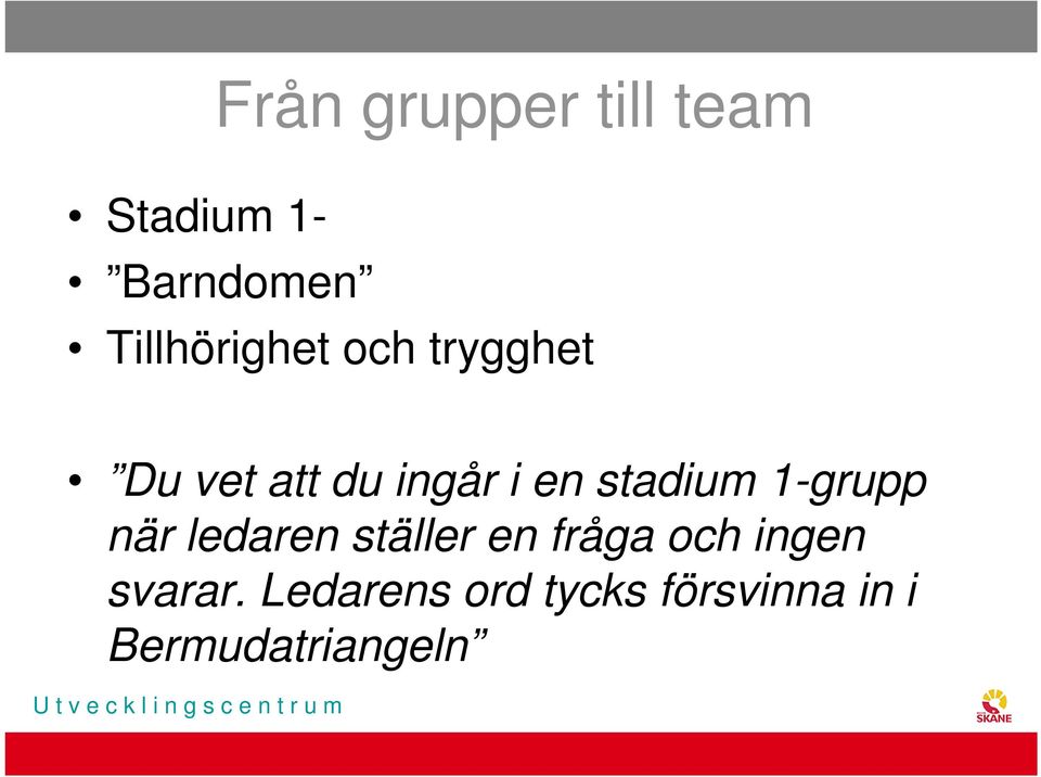 stadium 1-grupp när ledaren ställer en fråga och