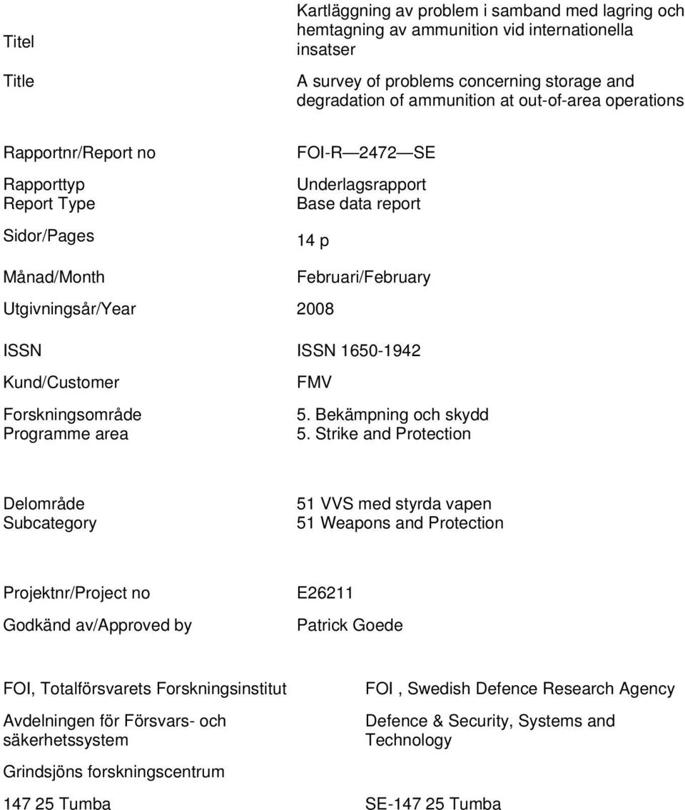 1650-1942 Kund/Customer Forskningsområde Programme area FMV 5. Bekämpning och skydd 5.