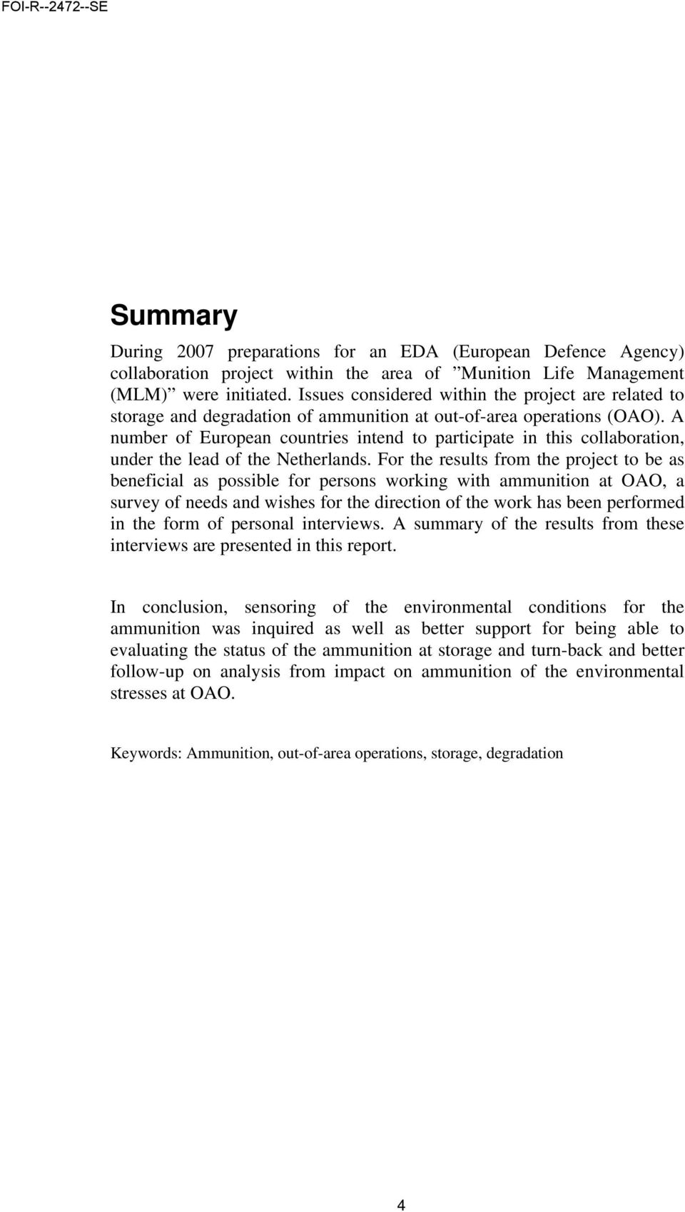 A number of European countries intend to participate in this collaboration, under the lead of the Netherlands.