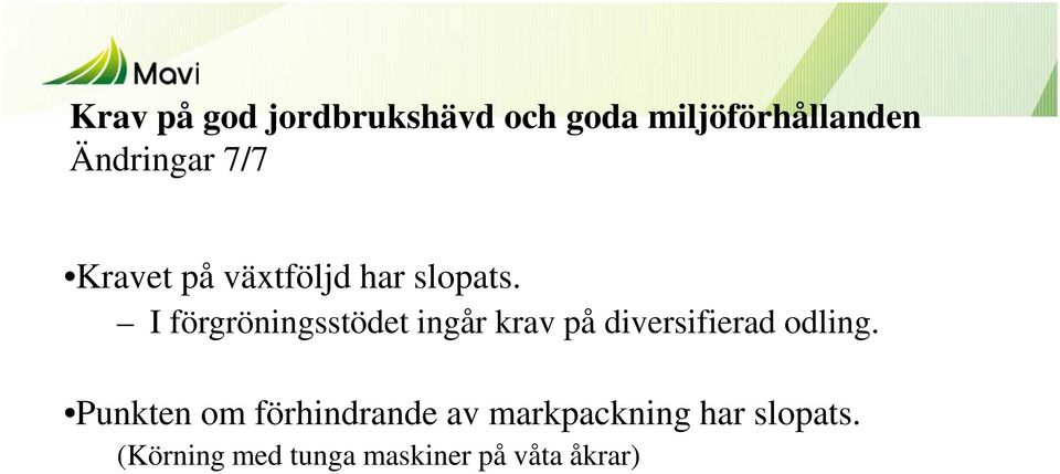 I förgröningsstödet ingår krav på diversifierad odling.