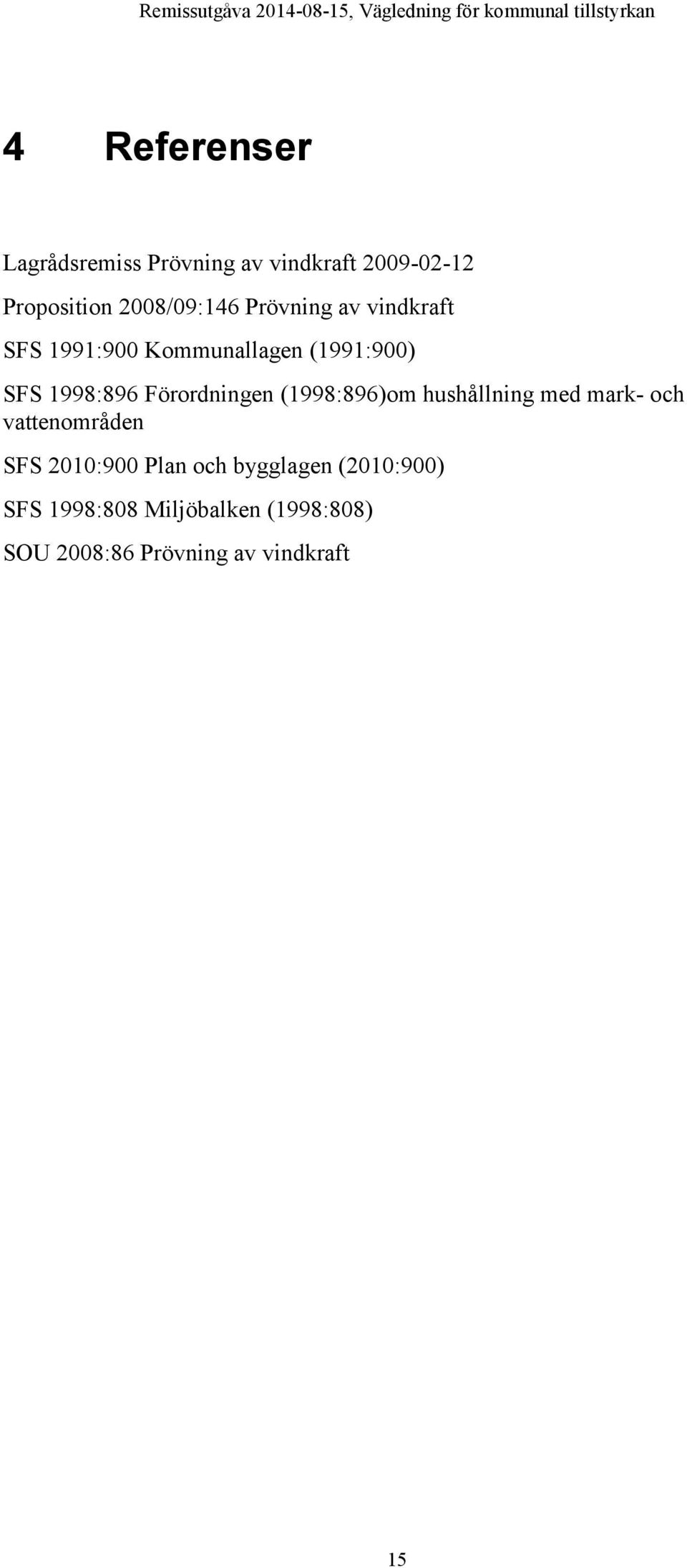 Förordningen (1998:896)om hushållning med mark- och vattenområden SFS 2010:900 Plan