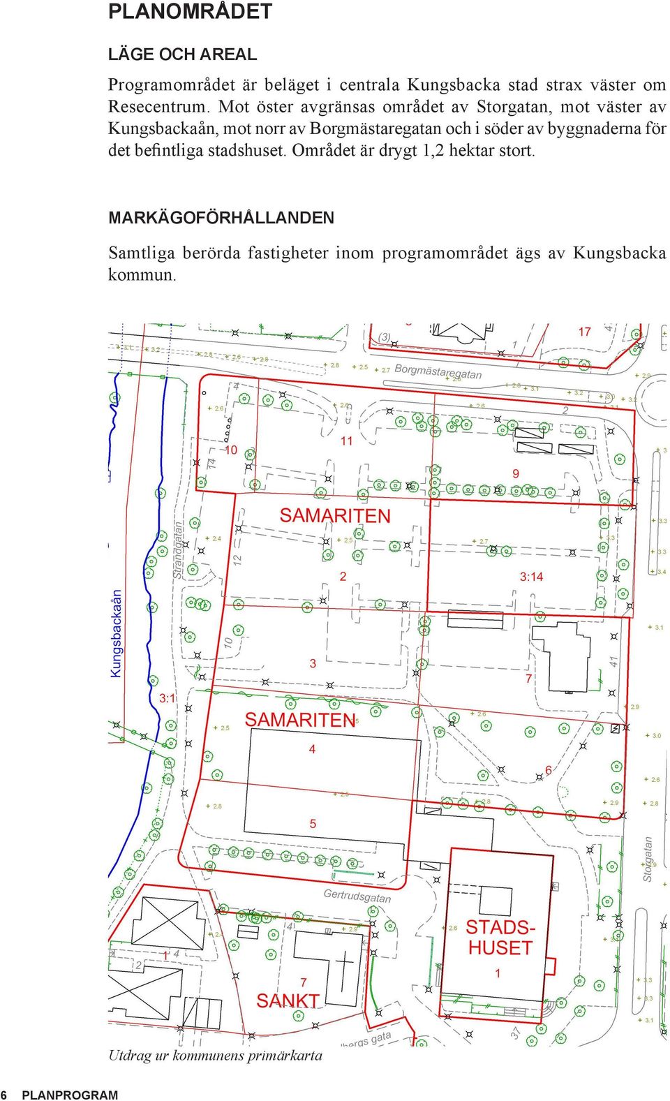 av byggnaderna för det befintliga stadshuset. Området är drygt 1,2 hektar stort.