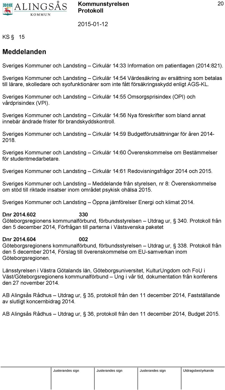 Sveriges Kommuner och Landsting Cirkulär 14:55 Omsorgsprisindex (OPI) och vårdprisindex (VPI).
