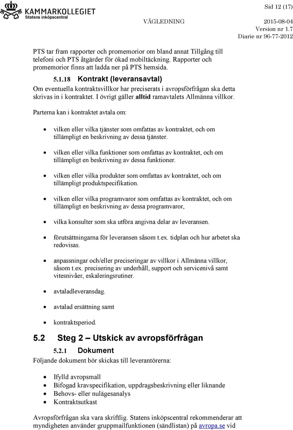 vilken eller vilka funktioner som omfattas av kontraktet, och om tillämpligt en beskrivning av dessa funktioner.