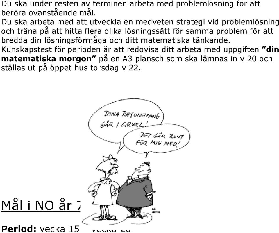 för samma problem för att bredda din lösningsförmåga och ditt matematiska tänkande.