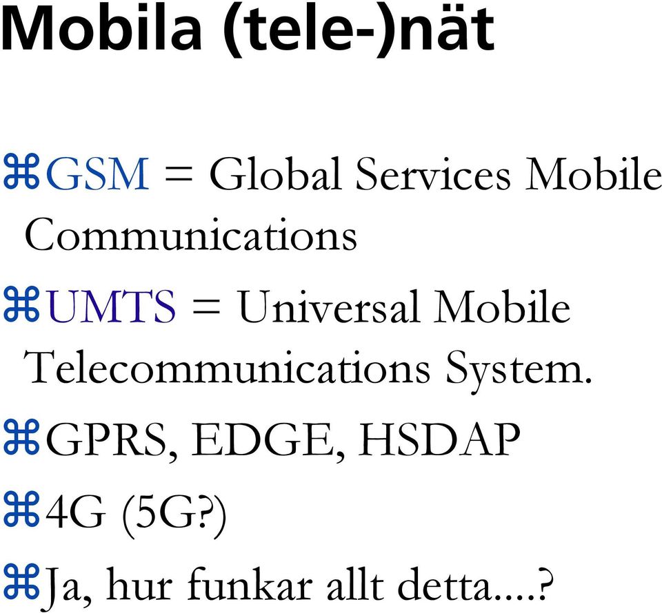 Mobile Telecommunications System.
