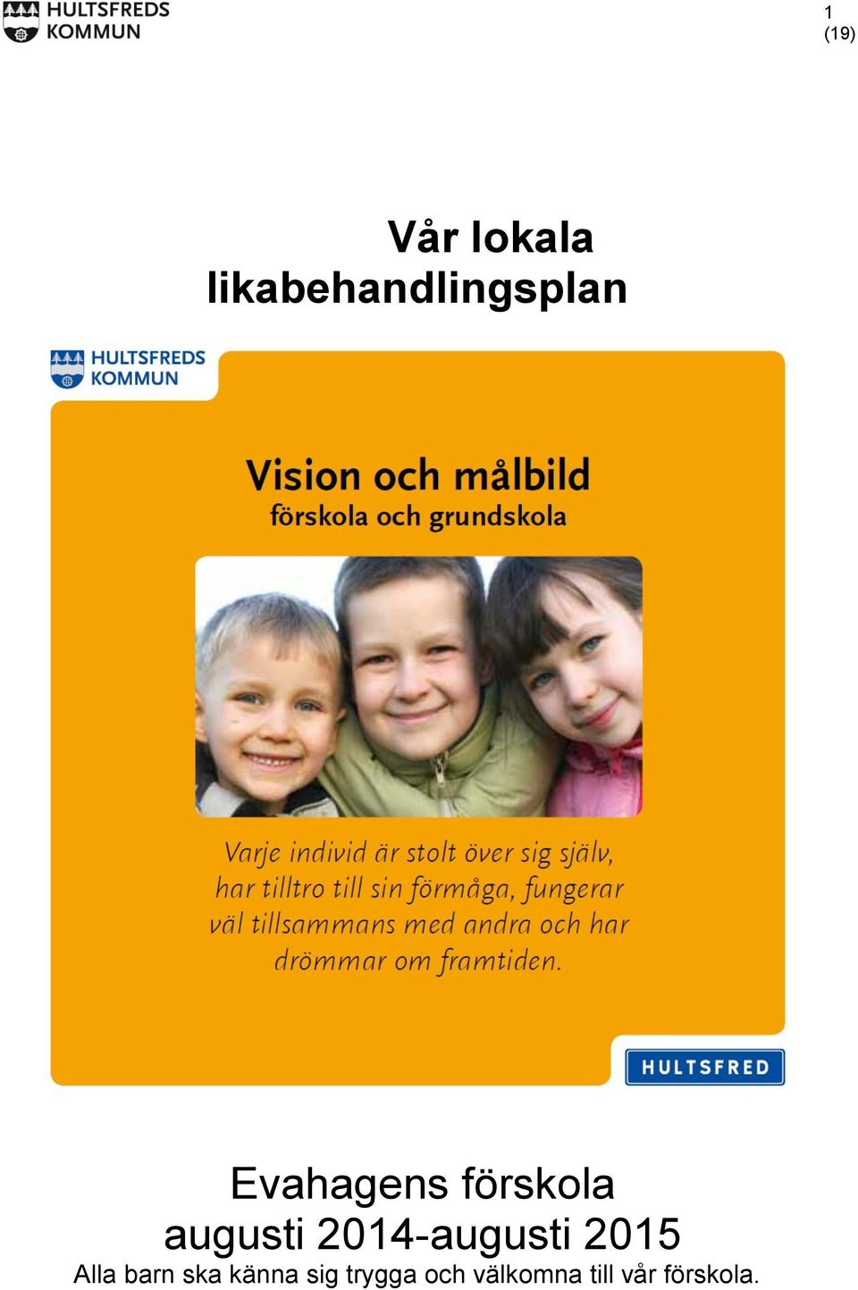 2014-augusti 2015 Alla barn ska