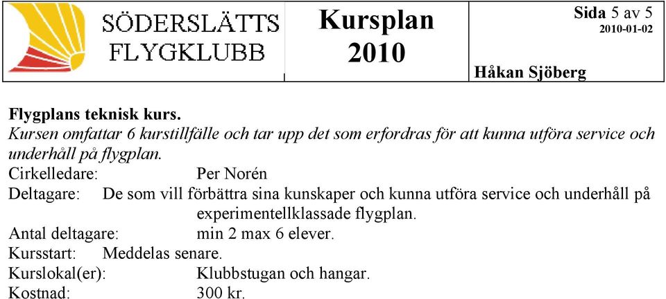 service och underhåll på flygplan.