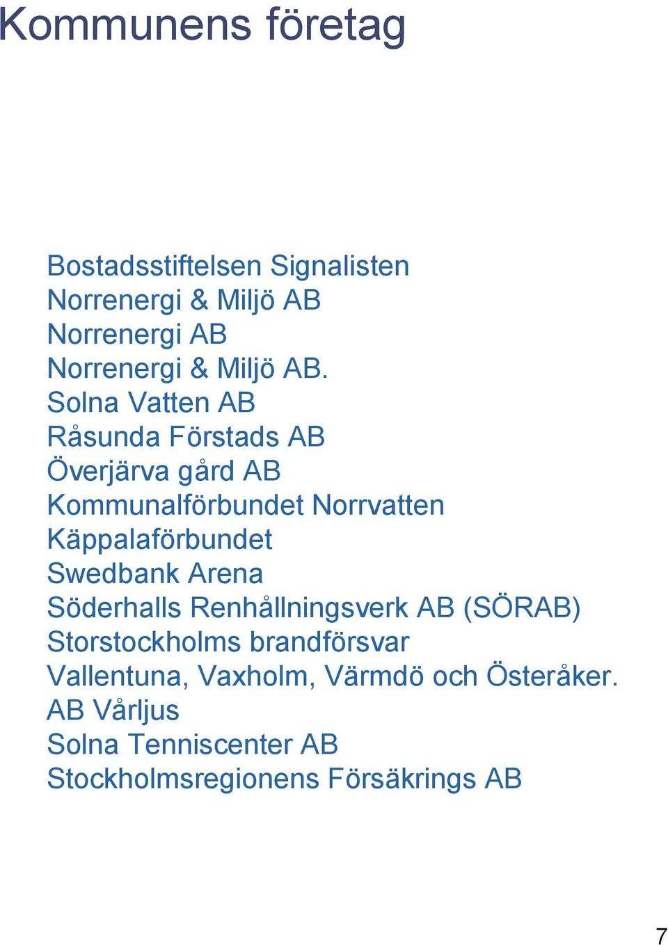 Solna Vatten AB Råsunda Förstads AB Överjärva gård AB Kommunalförbundet Norrvatten Käppalaförbundet