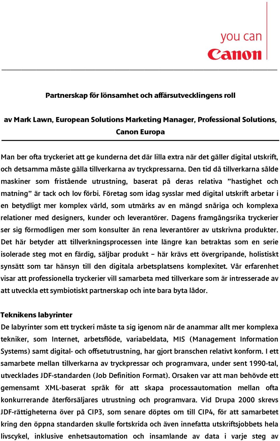 Den tid då tillverkarna sålde maskiner som fristående utrustning, baserat på deras relativa hastighet och matning är tack och lov förbi.