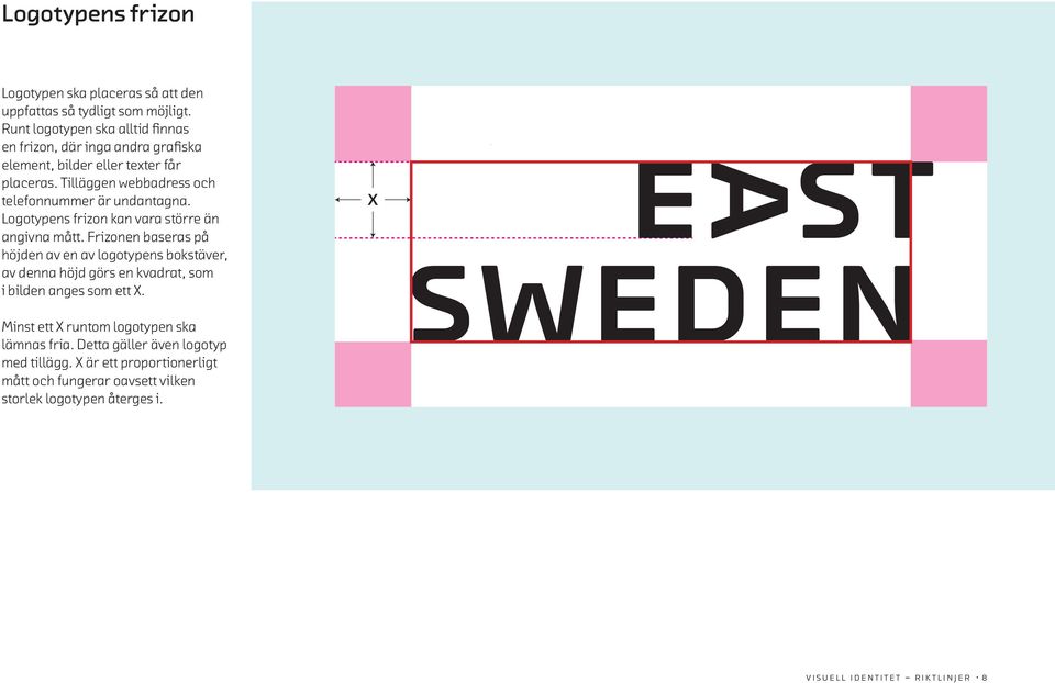 Tilläggen webbadress och telefonnummer är undantagna. Logotypens frizon kan vara större än angivna mått.