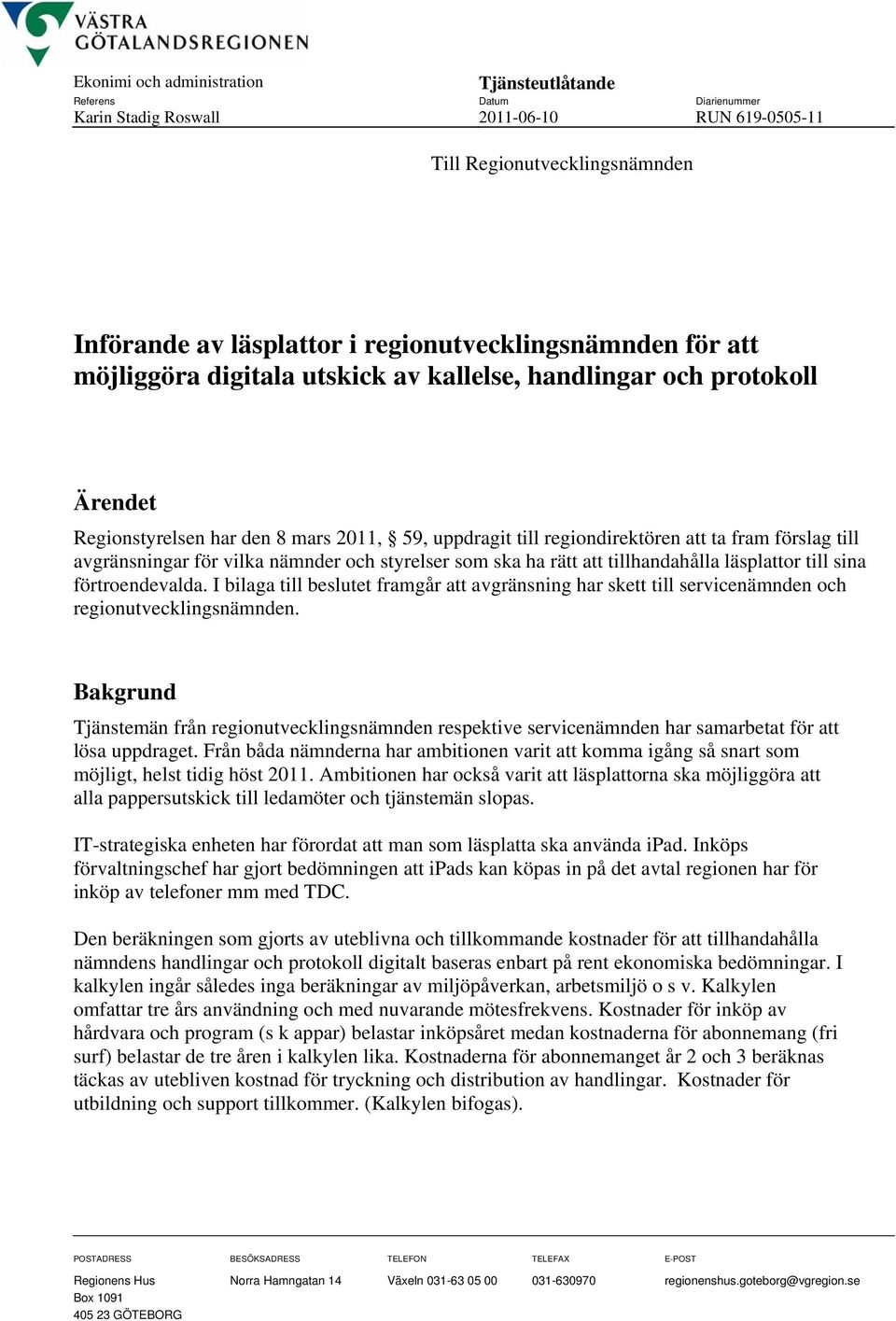 till avgränsningar för vilka nämnder och styrelser som ska ha rätt att tillhandahålla läsplattor till sina förtroendevalda.