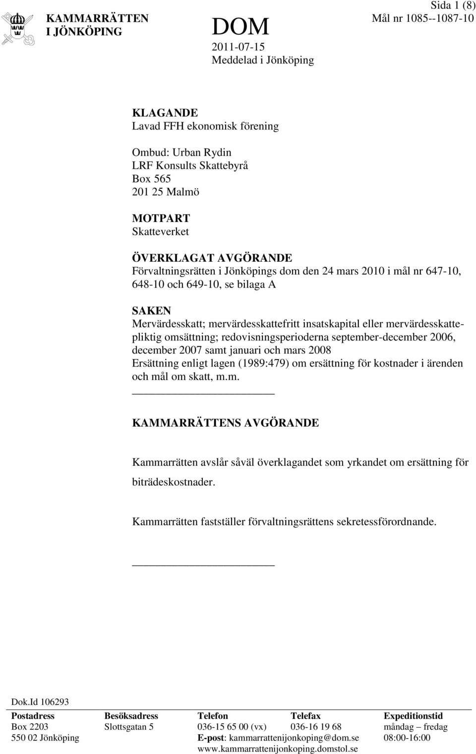 mervärdesskattepliktig omsättning; redovisningsperioderna september-december 2006, december 2007 samt januari och mars 2008 Ersättning enligt lagen (1989:479) om ersättning för kostnader i ärenden