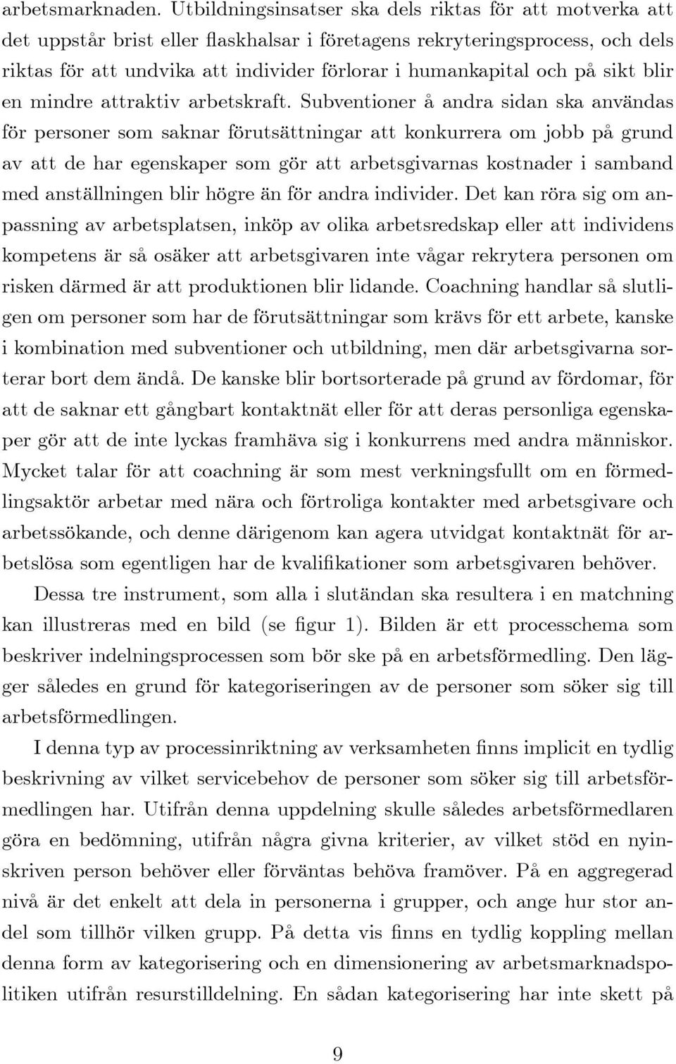 på sikt blir en mindre attraktiv arbetskraft.