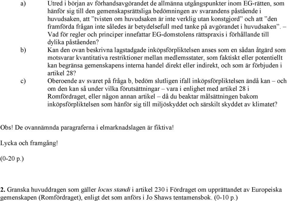 Vad för regler och principer innefattar EG-domstolens rättspraxis i förhållande till dylika påståenden?