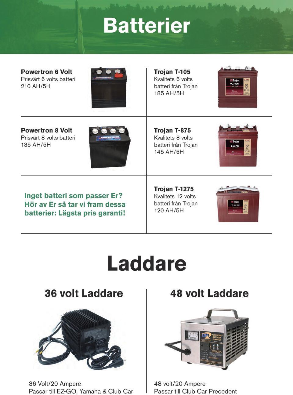 Hör av Er så tar vi fram dessa batterier: Lägsta pris garanti!