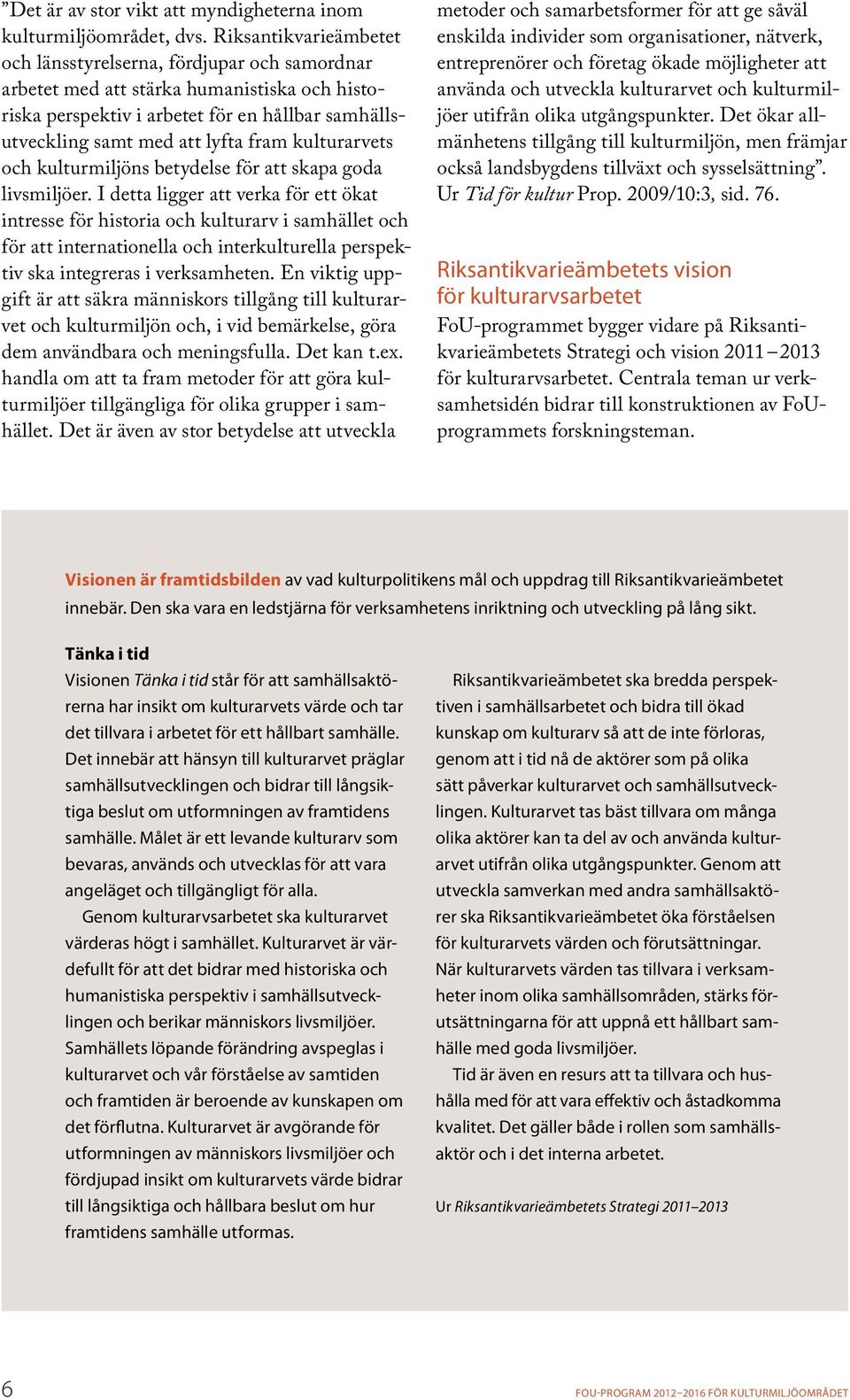 kultur ar vets och kulturmil jöns betydelse för att skapa goda livsmiljöer.