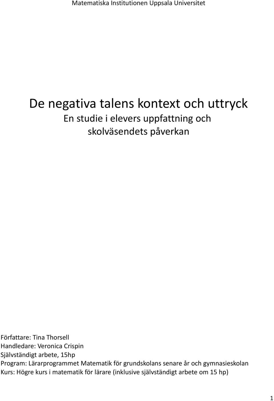 Crispin Självständigt arbete, 15hp Program: Lärarprogrammet Matematik för grundskolans senare år