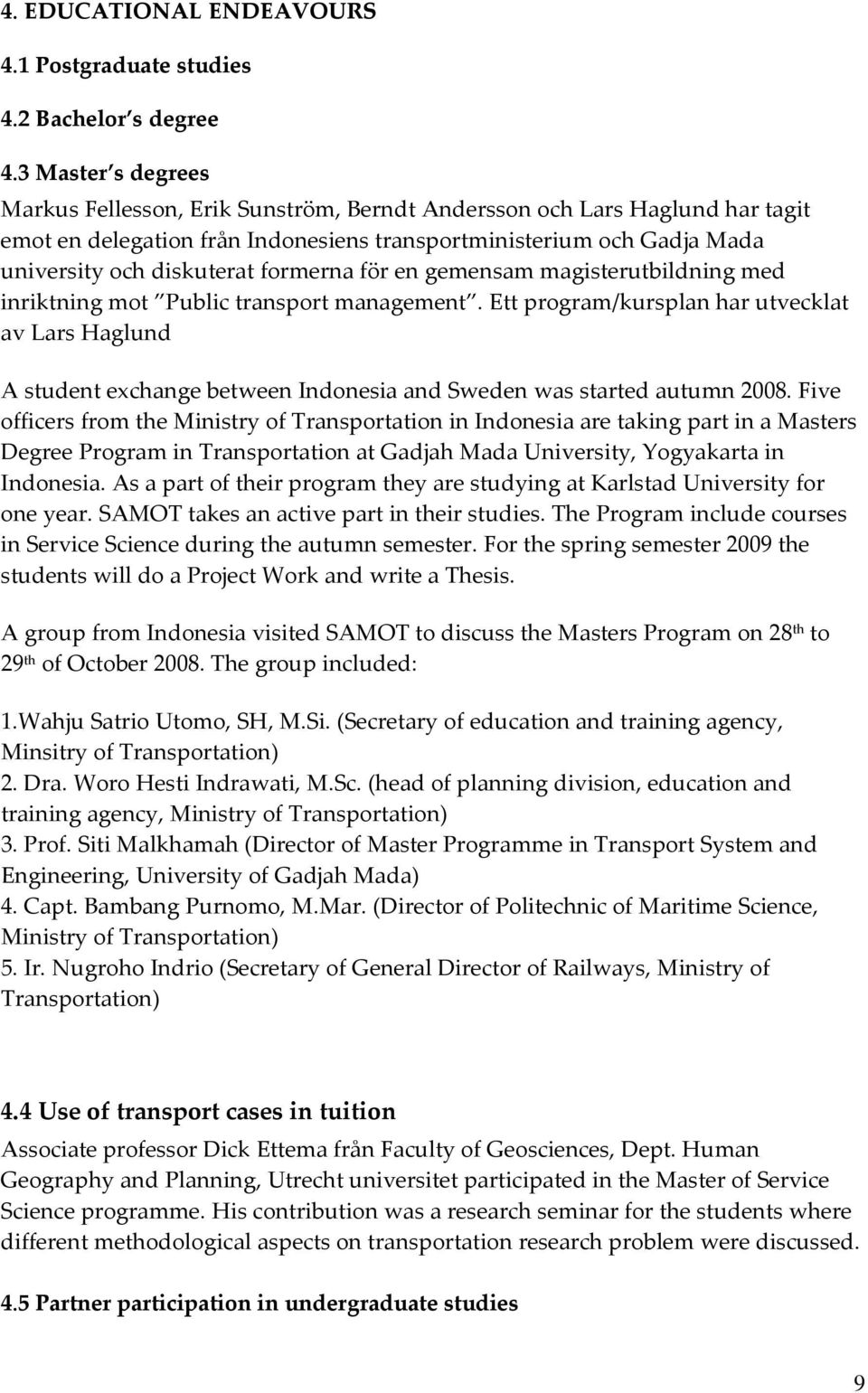 formerna för en gemensam magisterutbildning med inriktning mot Public transport management.