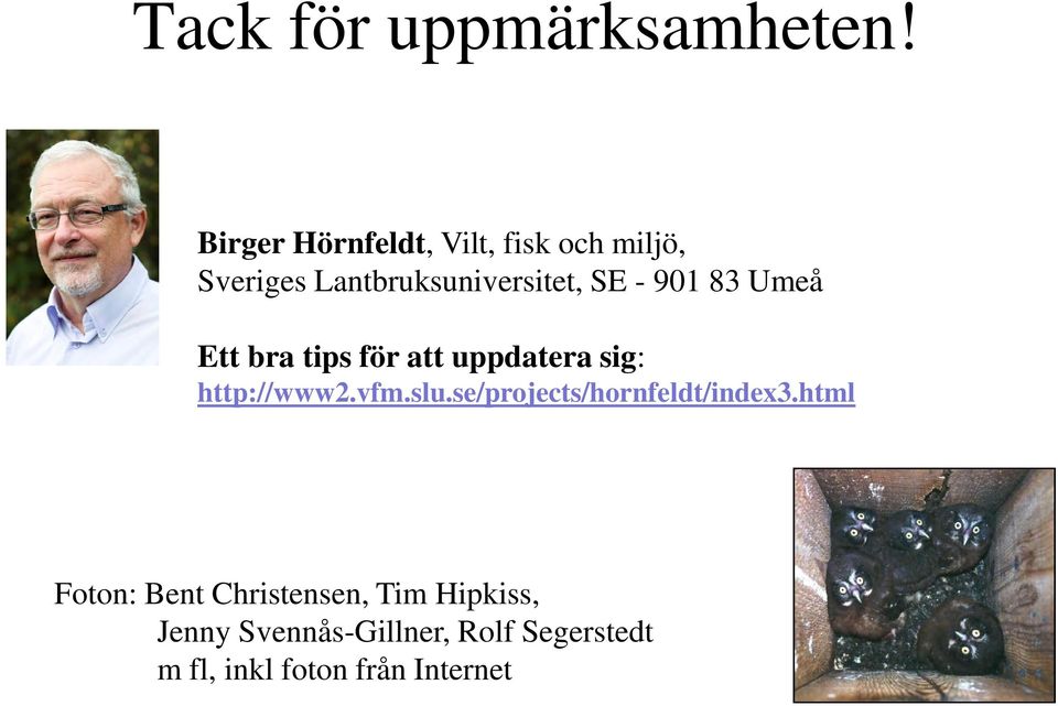 901 83 Umeå Ett bra tips för att uppdatera sig: http://www2.vfm.slu.