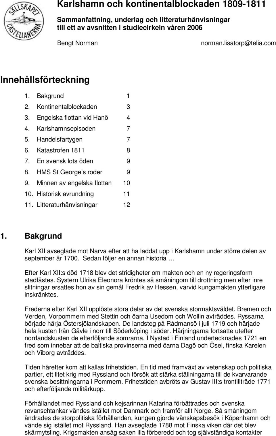 HMS St George s roder 9 9. Minnen av engelska flottan 10 10. Historisk avrundning 11 11. Litteraturhänvisningar 12 1.